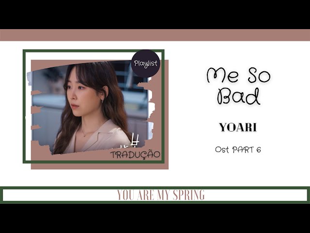 Yoari - Me So Bad(Tradução/Legendado) (You Are My Spring OST Part