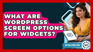 What Are WordPress Screen Options For Widgets? - WP Solutions Guru