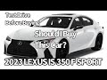 2023 lexus is 350 f sport should i buy this car lexus car sport car