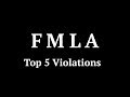 Family Medical Leave Act:  Top 5  Violations