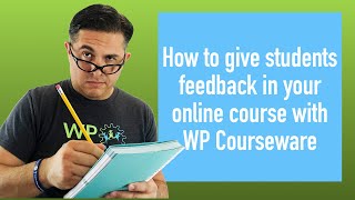 How to give students feedback in your online course with WP Courseware