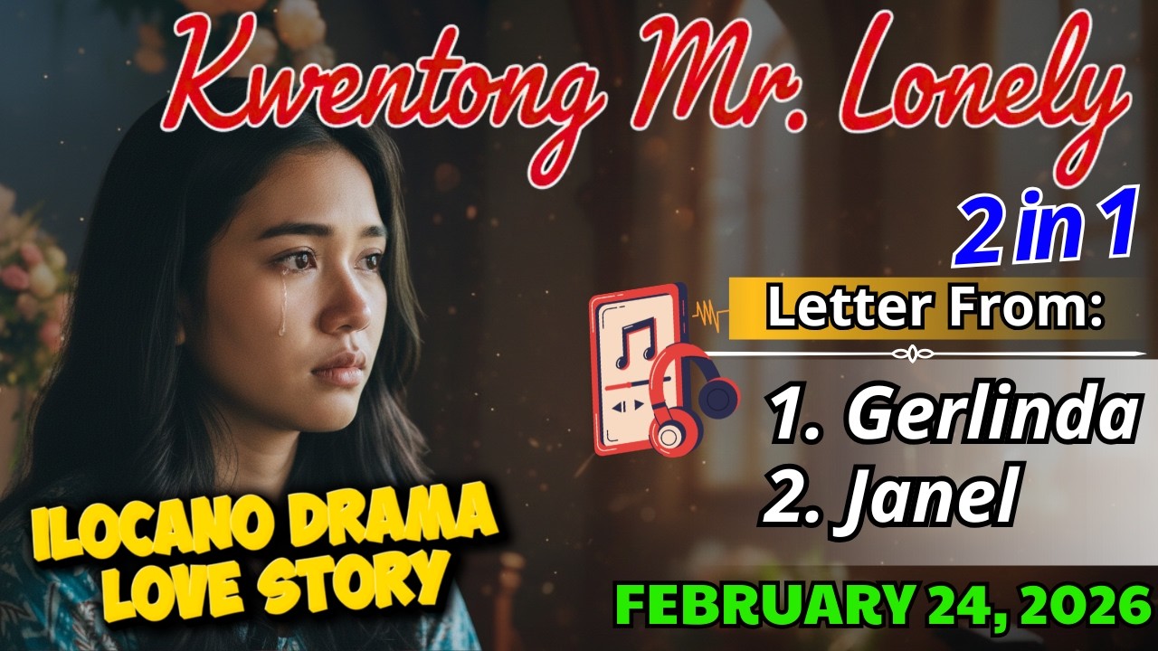 Gerlinda Love, Pain & Lessons - New Upload (February 24, 2026) | Kwentong Mr Lonely ILOCANO DRAMA