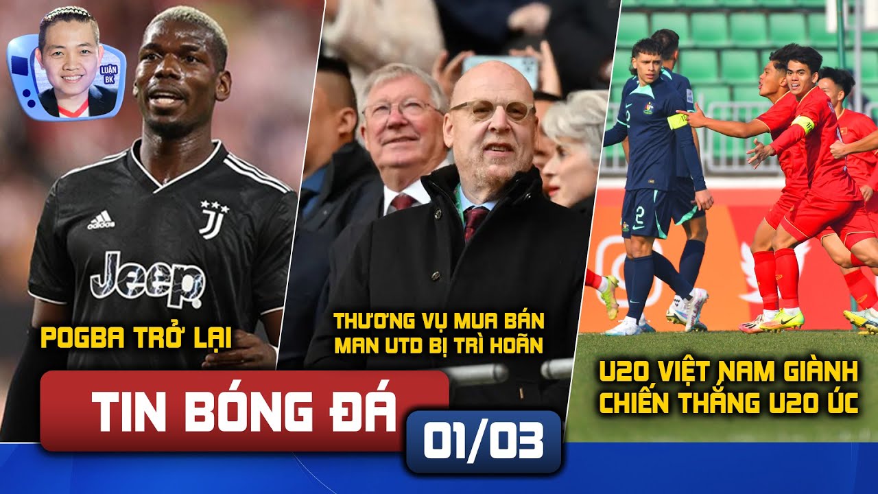 TIN BÓNG ĐÁ 01/03 PAUL POGBA TRỞ LẠI SÂN CỎ,THƯƠNG VỤ MAN UTD BỊ TRÌ