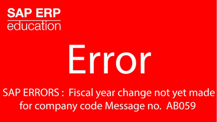 SAP ERRORS : Fiscal year change not yet made for company code Message no. AB059
