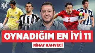  Nihat Kahveci Oynadığı En İyi 11I Seçti