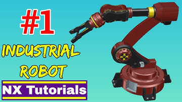 Siemens NX - Industrial Robot Assembly Tutorial