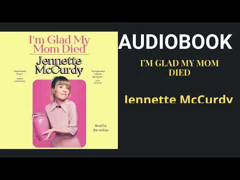 I'm Glad My Mom Died Jennette McCurdy Audiobook