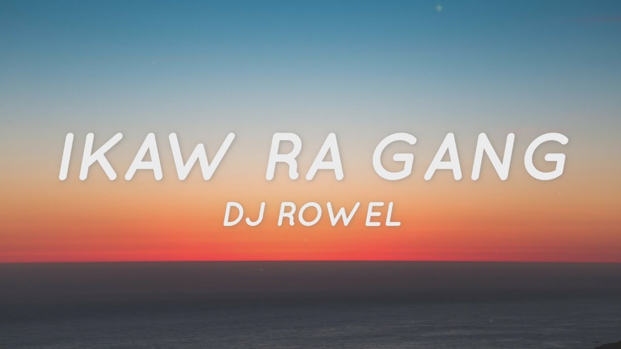 Ikaw Ra Gang   DJ Rowel Lyrics  Tiktok Song