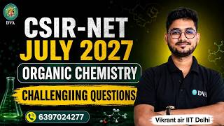 ORGANIC CHEMISTRY CHALLENGING QUESTIONS CSIR-NET JULY 2027