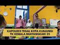 KAPOLRES TEGAL KOTA KUNJUNGI TK KEMALA BHAYANGKARI 25
