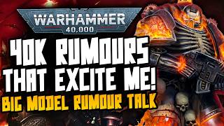 BIG 40K RUMOUR TALK! Which Rumours do I want to happen?!