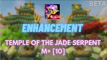 Dragonflight Beta - Temple of the Jade Serpent M+ [10] - Enhancement Shaman