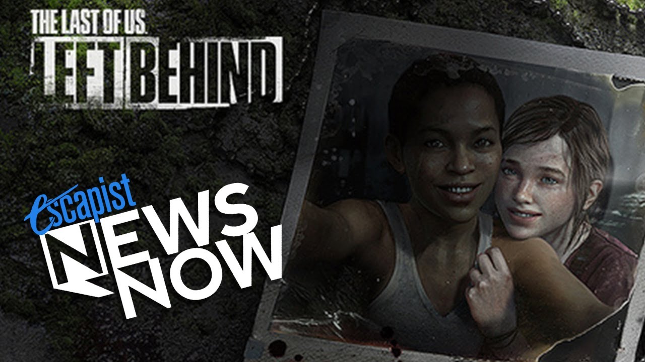 THE LAST OF US DLC LEFT BEHIND RELEASE DATE! (Escapist News Now)