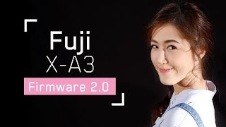 Fuji X-A3 Firmware 2.0!! ฟรุ้งฟริ้งจริงป๊าววว!? | เฟื่องลดา