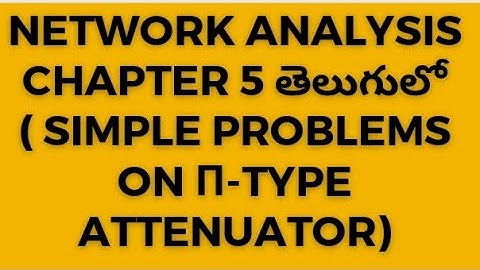 network analysis for diploma(problems on pi type attenuator in telugu)@technicaleducationupdates