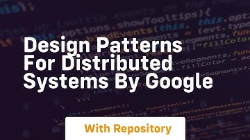 Design patterns for distributed systems by google