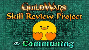 Guild Wars 1—Skill Review Project: Ritualist—Communing