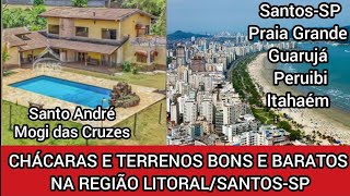 Chácaras e Terrenos baratos na Região Litoral |Santos, Praia Grande, Itahaém, Peruibi