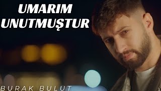 BURAK BULUT - UMARIM UNUTMUŞTUR (yeni şarkı)