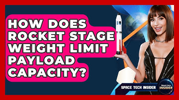 How Does Rocket Stage Weight Limit Payload Capacity? - Space Tech Insider