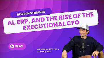 Rewiring Finance: AI, ERP, and the Rise of the Executional CFO, with Nicolas Kopp (Rillet)
