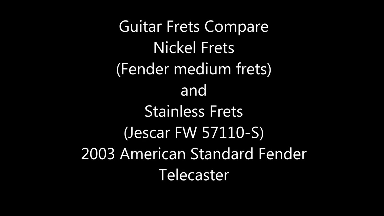 Guitar frets compare Nickel vs Stainless YouTube