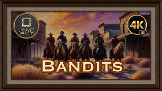 Bandits Frame TV Art (4K) with Western Soundtrack | 12 Images | 2 Hours