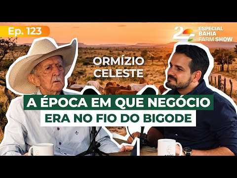 EP 123 - 93 anos de vida: compra de terras, pecuária e histórias do agro - com Ormízio Celeste
