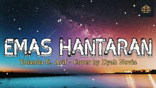 Emas Hantaran - Yolanda ft Arief - Cover by Dyah Novia - Lirik