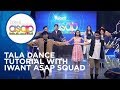 Tala Dance Tutorial with iWant ASAP squad | iWant ASAP Highlights