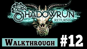 Shadowrun Returns Walkthrough Gameplay - Part 12 LOOKING FOR TROUBLE (1080p)