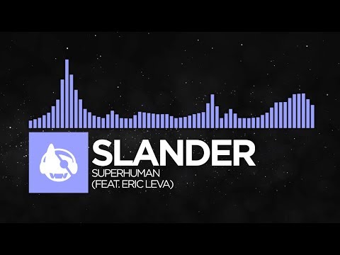 [Future Bass] - Slander - Superhuman (feat. Eric Leva)