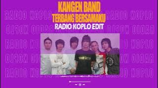 KANGEN BAND - TERBANG BERSAMAKU ( RADIO KOPLO REMIX )