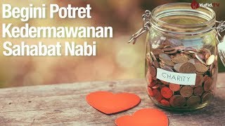 Kisah Kedermawanan Sahabat Nabi - Ustadz Abdullah Zaen, M.A.