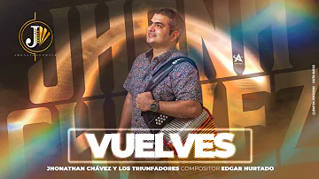 VUELVES - JHONATHAN CHAVEZ