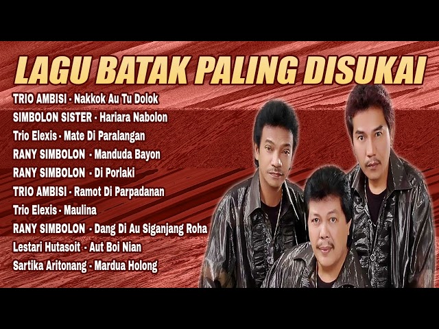 10 Lagu Batak Paling Disukai - TRIO AMBISI, SIMBOLON SISTER, TRIO ELEXIS class=