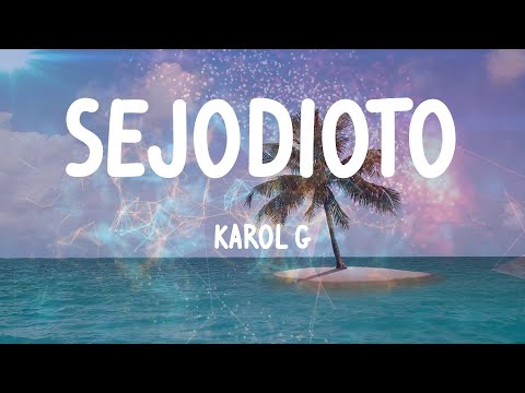 KAROL G – SEJODIOTO (Letras)