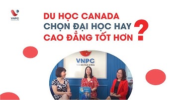 Du học Canada: Du học Canada chọn Đại học hay Cao đẳng tốt hơn? | Du học VNPC