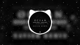 Seven Lions & Jason Ross feat. Jonathan Mendelsohn - Ocean (Xavier Remix)