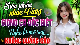 100 Bài Nhạc Vàng Tuyển Chọn Hay Nhất - LK Nhạc Trữ Tình Bài Nào Cũng Hay KHÔNG QUẢNG CÁO