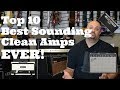 Top 10 Best Sounding Clean Amps EVER!