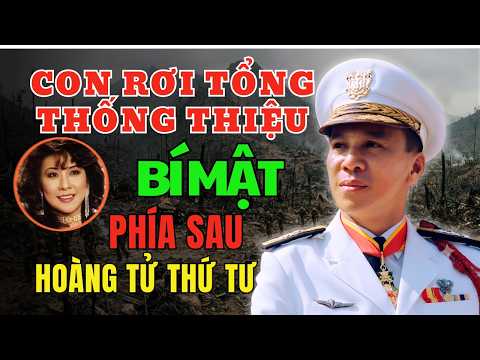 Con rơi của Tổng thống Thiệu: Sự thật phía sau "hoàng tử thứ tư" gây xôn xao Sài Gòn