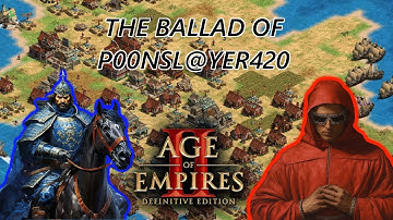 The Ballad of P00NSL@YER420 | AoE2 Narration