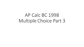 [AP Calc BC 1998] Multiple choice part 3 (graphing calculator required)