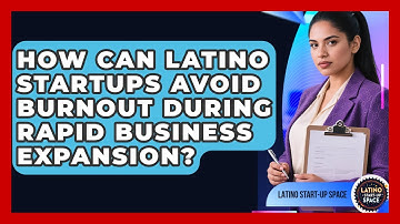 How Can Latino Startups Avoid Burnout During Rapid Business Expansion? - Latino Start Up Space