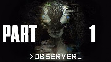 CYBER PUNK HORROR?! | Observer Gameplay Part 1 Lets Play Walkthrough (PC HD)