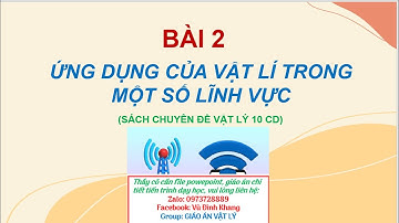 Chuyên đề 1 Bài 2  Ứng dụng của vật lí trong một số lĩnh vực (chuyên đề Vật lý 10 cánh diều)