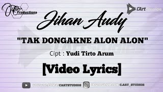 Jihan Audy - Tak Dongakne Alon Alon [Video Lyrics]