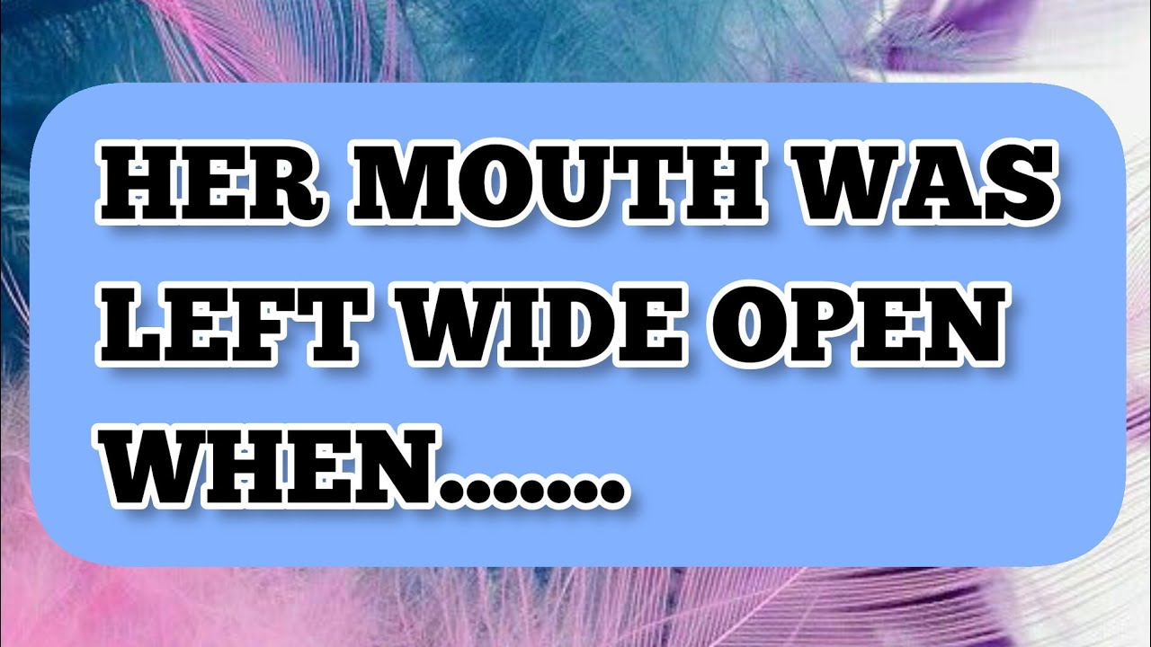 THIS WOMAN WAS LEFT MOUTH WIDE OPEN WHEN.....S......M.....