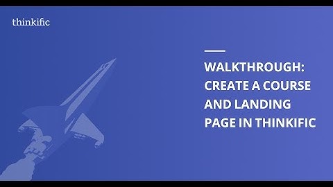 How to Create an Online Course and Landing Page in Thinkific - Tutorial (Complete Walkthrough)